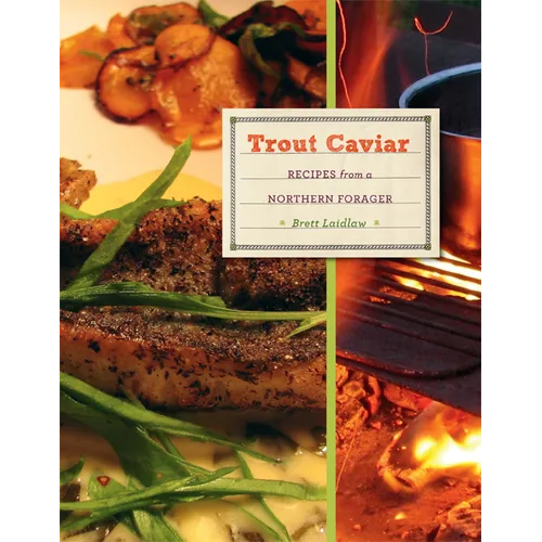Trout Caviar: Recipes from a Northern Forager