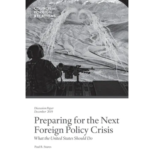 Preparing for the Next Foreign Policy Crisis: What the United States Should Do