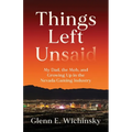 Things Left Unsaid: My Dad, the Mob, and Growing Up in the Nevada Gaming Industry