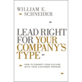 Lead Right for Your Company's Type: How to Connect Your Culture with Your Customer Promise