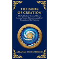 The Book of Creation (Sefer Yetzirah): A Timeless Guide to the Mysteries of the Universe (Deluxe Hardbound Edition)