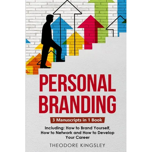 Personal Branding: 3-in-1 Guide to Master Building Your Personal Brand, Self-Branding Identity & Branding Yourself