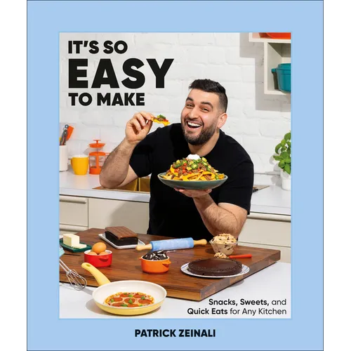 It's So Easy to Make: Snacks, Sweets, and Quick Eats for Any Kitchen