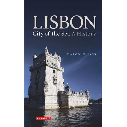 Lisbon: City of the Sea: A History