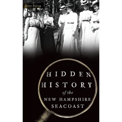 Hidden History of the New Hampshire Seacoast