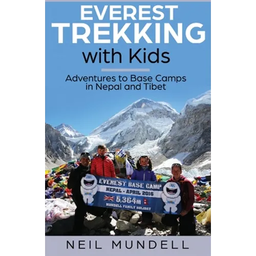 Everest Trekking With Kids: Adventures to Base Camps in Nepal and Tibet
