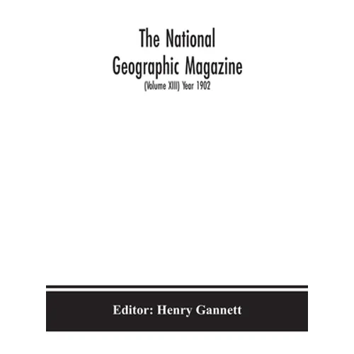 The National Geographic Magazine (Volume Xiii) Year 1902
