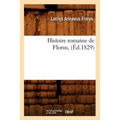 Histoire Romaine de Florus, (Éd.1829)