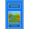 Dawn's Dementia Field Guide