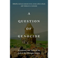 A Question of Genocide: Armenians and Turks at the End of the Ottoman Empire