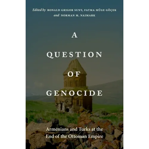 A Question of Genocide: Armenians and Turks at the End of the Ottoman Empire