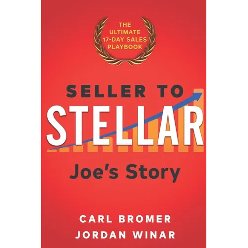 Seller to Stellar: Joe's Story - The Ultimate 17-Day Sales Playbook