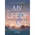 My Life of Grace: How I Found Hope and Purpose in Suffering