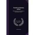 Travels in Eastern Africa: With the Narrative of a Residence in Mozambique, Volume 2