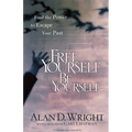 Free Yourself Be Yourself: Find the Power to Escape Your Past