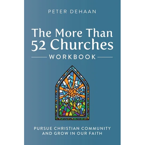 The More Than 52 Churches Workbook: Pursue Christian Community and Grow in Our Faith
