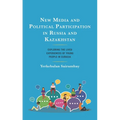 New Media and Political Participation in Russia and Kazakhstan: Exploring the Lived Experiences of Young People in Eurasia