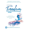 Supernatural Freedom: Overcoming the Greatest Barriers to Fulfilling Your Destiny