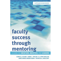 Faculty Success through Mentoring: A Guide for Mentors, Mentees, and Leaders