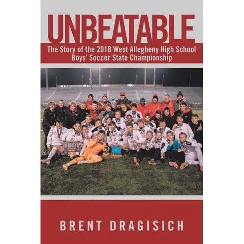 Unbeatable: The Story of the 2018 West Allegheny High School Boys' Soccer State Championship