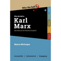 Who the Hell is Karl Marx?: And what are his theories all about?