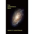 The Andromeda Seed: No-one would believe that the impossible was happening all over again