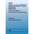 The Maladapted Mind: Classic Readings in Evolutionary Psychopathology