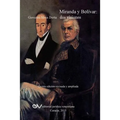 MIRANDA Y BOLÍVAR. Dos visiones