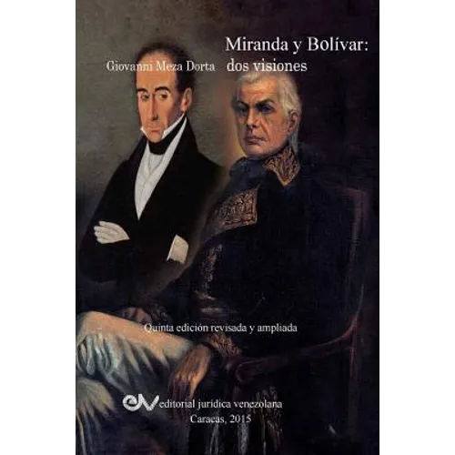 MIRANDA Y BOLÍVAR. Dos visiones