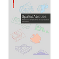 Training Spatial Abilities: A Workbook for Students of Architecture