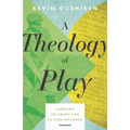 A Theology of Play: Learning to Enjoy Life as God Intended