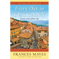 Every Day in Tuscany: Seasons of an Italian Life