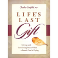 Life's Last Gift: Giving and Receiving Peace When a Loved One Is Dying