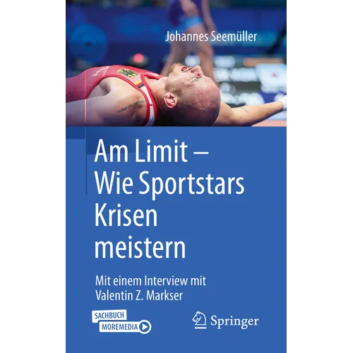 Am Limit - Wie Sportstars Krisen Meistern: Mit Einem Interview Mit Valentin Z. Markser