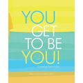 You Get to Be You