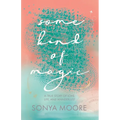 Some Kind of Magic: A True Story of Love, Life, and Wanderlust