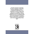 A Treatise On Steel: Comprising Its theory, Metallurgy, Properties, Practical Working, and Use... Translated From the French, With Notes, by A. A. Fes