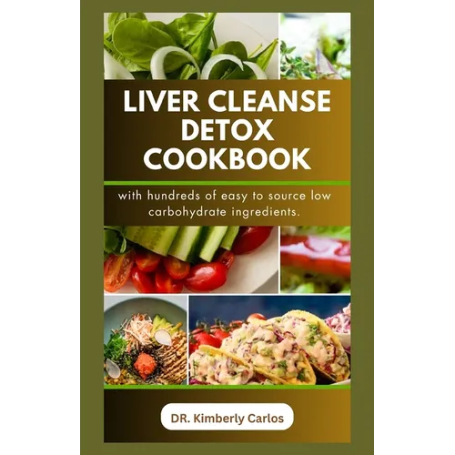 Liver Cleanse Detox Cookbook: Detoxification and Cleansing Made Easy