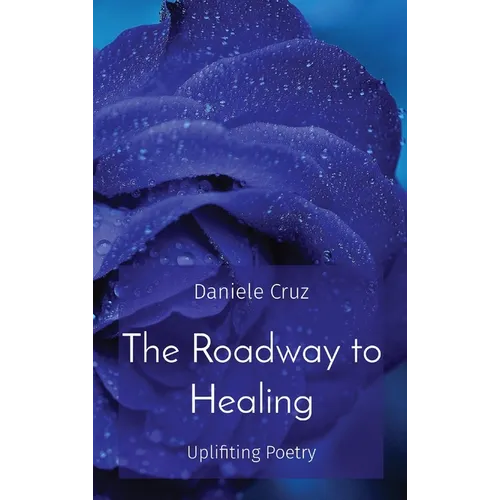 The Roadway to Healing: Uplifiting Poetry