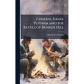 General Israel Putnam and the Battle of Bunker Hill