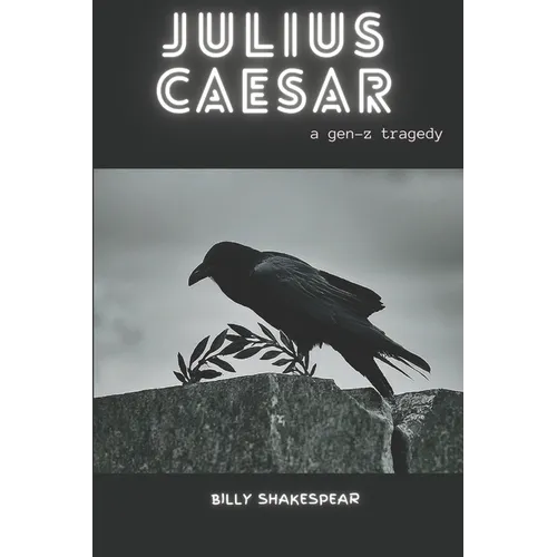Julius Caesar: A Gen-Z Tragedy