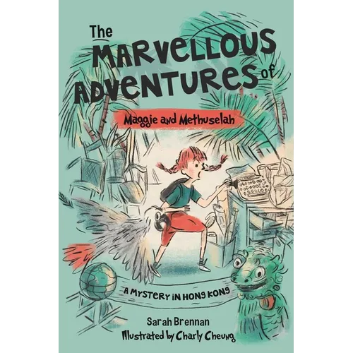 The Marvellous Adventures of Maggie and Methuselah: A Mystery in Hong Kong