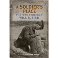 A Soldier's Place: The War Stories of Will R. Bird