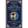 Thunder, Perfect Mind: Mystical Wisdom of the Divine Feminine (Deluxe Hardbound Edition)