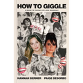 How to Giggle: A Guide to Taking Life Less Seriously