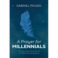 A Prayer for Millennials: The Spiritual Journey of a Millennial Adventurer