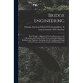 Bridge Engineering: Roof Trusses; a Manual of Practical Instruction in the Calculation and Design of Steel Truss and Girder Bridges for Ra