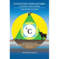 Conscious Agriculture: Aligning With Nature, The Future of Food, An Introduction to the Australian Demeter Biodynamic Method