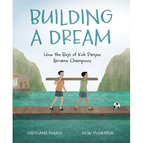 Building a Dream: How the Boys of Koh Panyee Became Champions