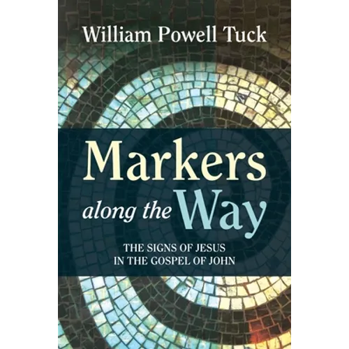 Markers along the Way: The Signs of Jesus in the Gospel of John